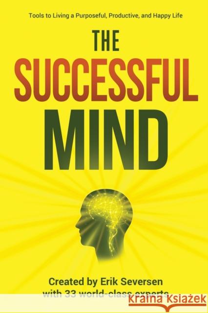 The Successful Mind: Tools to Living a Purposeful, Productive, and Happy Life Erik Seversen Et Al 9781732336957 Innovative Educational Services - książka