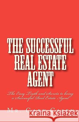 The Successful Real Estate Agent MR Gary Casey 9781453630402 Createspace - książka