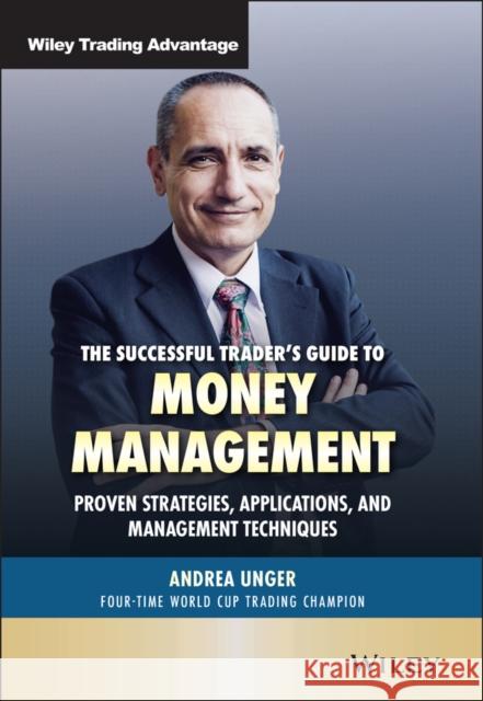 The Successful Trader's Guide to Money Management: Proven Strategies, Applications, and Management Techniques Andrea Unger 9781119798804 Wiley - książka