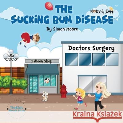 The Sucking Bum Disease: A fun family adventure Simon Moore 9780645013306 Kids Book Hub, Australia - książka