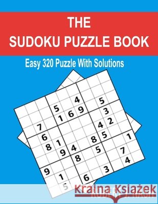 The Sudoku Puzzle Book: Easy 320 Puzzles with Solutions Robert J Nash 9798653988585 Independently Published - książka