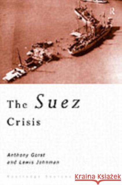 The Suez Crisis Anthony Gorst Lewis Johnman 9780415114509 Routledge - książka