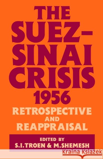 The Suez-Sinai Crisis: A Retrospective and Reappraisal Shemesh, Moshe 9780714633565 Frank Cass Publishers - książka