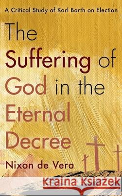 The Suffering of God in the Eternal Decree Nixon d 9781725264168 Pickwick Publications - książka