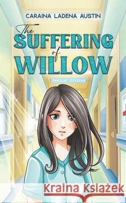 The Suffering of Willow CaRaina LaDena Austin 9781647505028 Austin Macauley Publishers LLC - książka