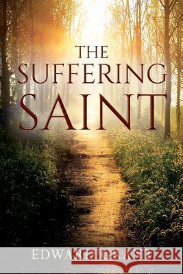 The Suffering Saint Professor Emeritus Edward Grant (Indiana University) 9781977203120 Outskirts Press - książka