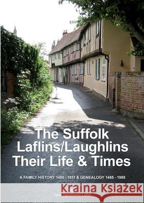 The Suffolk Laflins/Laughlins - Their Life & Times John Laflin 9781291499612 Lulu.com - książka