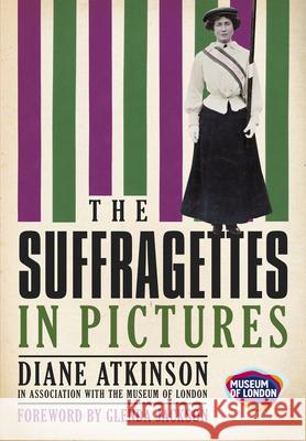 The Suffragettes In Pictures Diane Atkinson 9780752457963 The History Press Ltd - książka