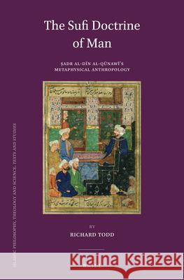 The Sufi Doctrine of Man: Ṣadr al-Dīn al-Qūnawī's Metaphysical Anthropology Richard Todd 9789004271234 Brill - książka