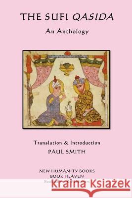 The Sufi Qasida: An Anthology Paul Smith 9781518729225 Createspace Independent Publishing Platform - książka