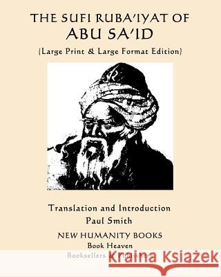 The Sufi Ruba'iyat of Abu Sa'id: (Large Print & Large Format Edition) Paul Smith Abu Sa'id 9781091601604 Independently Published - książka