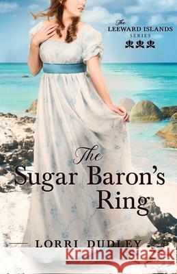 The Sugar Baron's Ring Dudley, Lorri 9781942265184 Wild Heart Books - książka