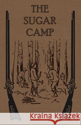 The Sugar Camp and After REV Henry S Spalding S J 9781936639519 St. Augustine Academy Press - książka