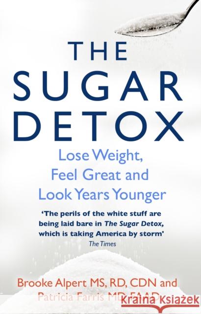 The Sugar Detox: Lose Weight, Feel Great and Look Years Younger Patricia Farris 9780857502568 Transworld Publishers Ltd - książka