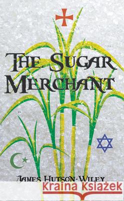 The Sugar Merchant James Hutson-Wiley 9781789553208 New Generation Publishing - książka