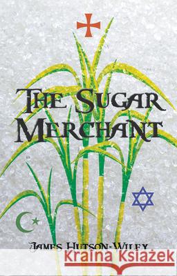 The Sugar Merchant James Hutson-Wiley 9781789553215 New Generation Publishing - książka
