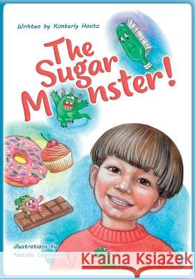 The Sugar Monster Kimberly Lynn Houtz, Natalia Logvanova 9798357609502 Independently Published - książka