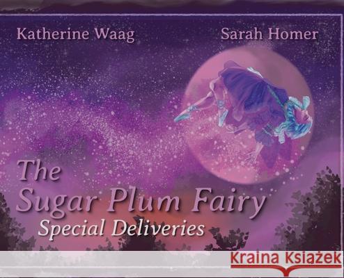 The Sugar Plum Fairy: Special Deliveries Waag, Katherine 9781087854496 Katherine Waag - książka