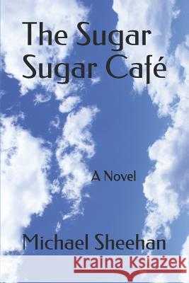The Sugar Sugar Café Sheehan, Michael 9780956386434 Dalzell Press - książka