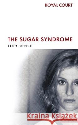 The Sugar Syndrome Lucy Prebble 9780413774064 Methuen Publishing - książka