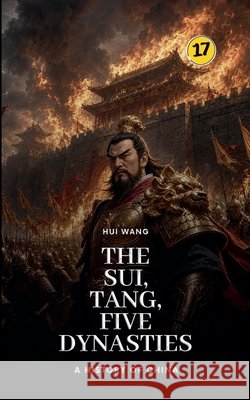 The Sui, Tang, Five Dynasties: A History of China Hui Wang 9789189998520 Hui Wang - książka