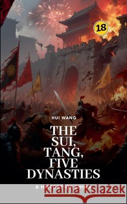 The Sui, Tang, Five Dynasties: A History of China Hui Wang 9789189998551 Hui Wang - książka