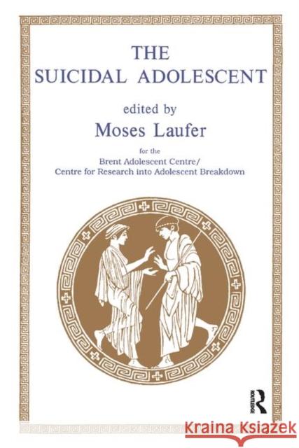 The Suicidal Adolescent Moses Laufer 9780367328917 Taylor and Francis - książka