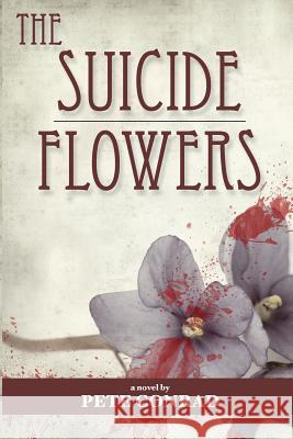 The Suicide Flowers Pete Conrad 9781312464193 Lulu.com - książka