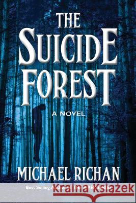 The Suicide Forest Michael Richan 9781496110541 Createspace - książka