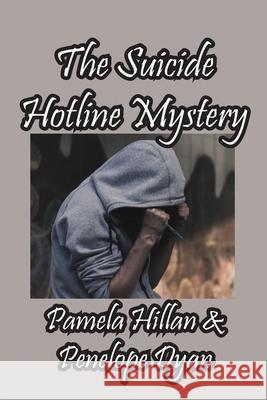 The Suicide Hotline Mystery Pamela Hillan Dyan 9781614775836 Bellissima Publishing - książka
