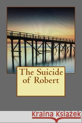 The Suicide of Robert Sheila Robinson 9781535411745 Createspace Independent Publishing Platform - książka