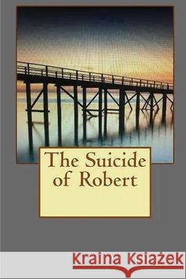 The Suicide of Robert Sheila Robinson 9781938373152 Broad Wing Publications - książka