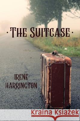 The Suitcase Irene Harrington King's Daughter Publishing King's Daughter Publishing 9781736227725 King - książka