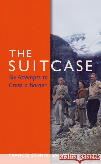 The Suitcase: Six Attempts to Cross a Border Frances Stonor Saunders 9781787330542 Vintage Publishing - książka