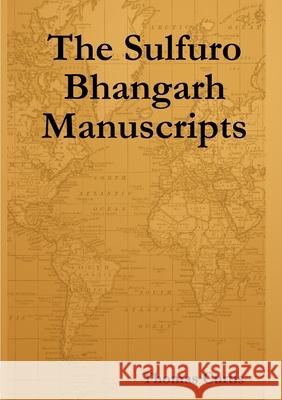 The Sulfuro Bhangarh Manuscripts Thomas Curtis 9781447869160 Lulu.com - książka