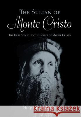 The Sultan of Monte Cristo: The First Sequel to the Count of Monte Cristo Holy Ghost Writer 9781477130209 Xlibris Corporation - książka