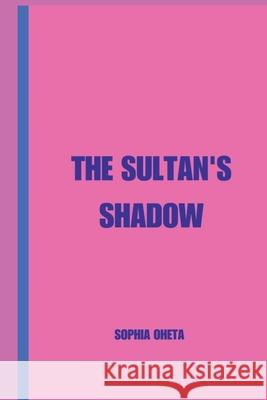 The Sultan's Shadow Oheta Sophia 9787335065553 OS Pub - książka