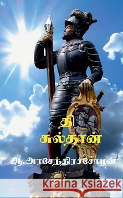 The Sulthan / ?? ???????? a Arasendhiracholan 9798887723389 Notion Press - książka