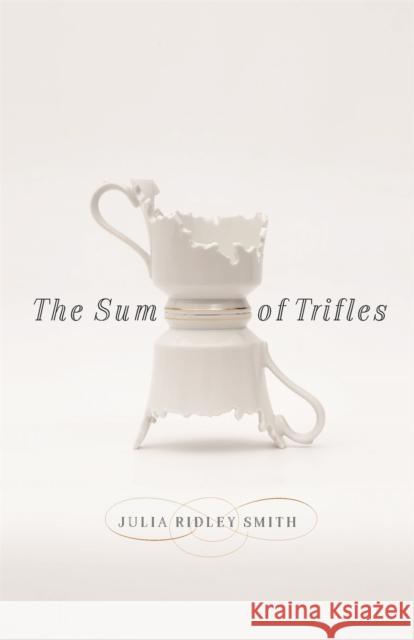 The Sum of Trifles Julia Ridley Smith 9780820360416 University of Georgia Press - książka