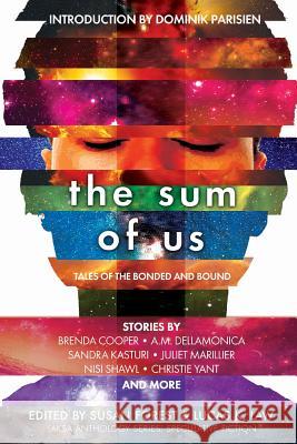 The Sum of Us: Tales of the Bonded and Bound Juliet Marillier Susan Forest Lucas K. Law 9780993969690 Laksa Media Groups Inc. - książka