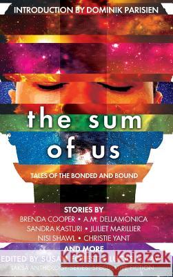 The Sum of Us: Tales of the Bonded and Bound Juliet Marillier Susan Forest Lucas K. Law 9781988140032 Laksa Media Groups Inc. - książka