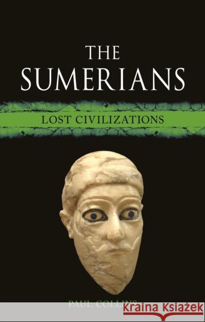 The Sumerians: Lost Civilizations Paul Collins 9781789144154 Reaktion Books - książka