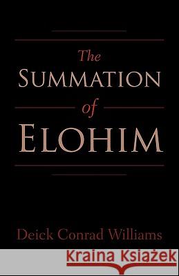 The Summation of Elohim Deick Conrad Williams 9781462016525 iUniverse.com - książka