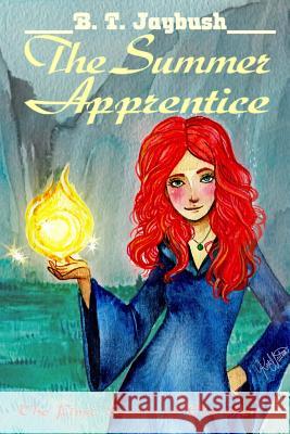 The Summer Apprentice: The First Season of Elsewhen Timothy Jaybush Brian Jaybush B. T. Jaybush 9781514647424 Createspace - książka