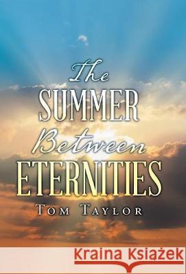 The Summer Between Eternities Tom Taylor 9781973632122 WestBow Press - książka