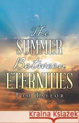 The Summer Between Eternities Tom Taylor 9781973632139 WestBow Press - książka