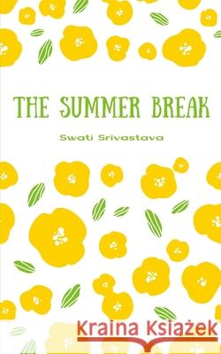 The Summer Break Swati Srivastava 9789360944827 Bookleaf Publishing - książka