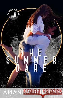 The Summer Dare: Part of the Summers in Seaside Series Amanda Shelley   9781951947484 Amanda Shelley, Inc. - książka