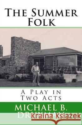 The Summer Folk: A Play in Two Acts Michael B Druxman 9781492139102 Createspace Independent Publishing Platform - książka
