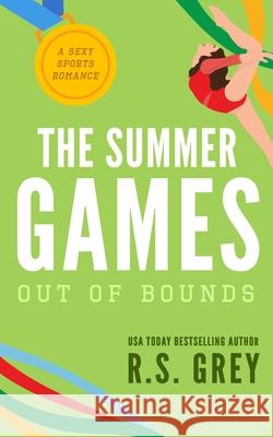 The Summer Games: Out of Bounds R. S. Grey 9781535165549 Createspace Independent Publishing Platform - książka